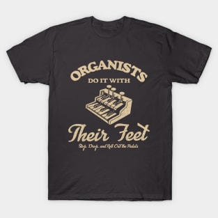 Organists Do It With Their Feet T-Shirt